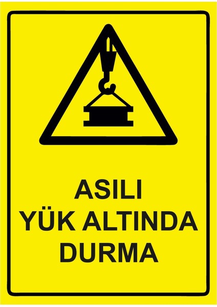 Asılı Yük Altında Durma Isg Uyarı Levhası Pvc A5 15X21 cm