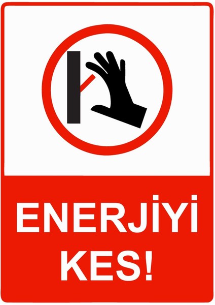 Enerjiyi Kes! Isg Uyarı Levhası Pvc A5 15X21 cm