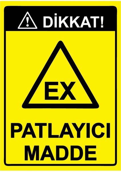 Dikkat! Ex Patlayıcı Madde Isg Uyarı Levhası Pvc A5 15X21 cm