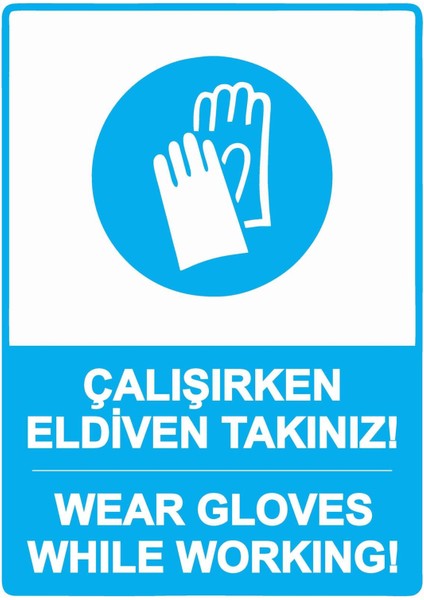 Çalışırken Eldiven Takınız! Wear Gloves Whıle Workıng! Isg Uyarı Levhası Pvc A5 15X21 cm
