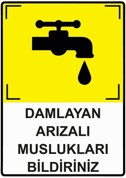 Damlayan Arızalı Muslukları Bildiriniz Isg Uyarı Levhası Pvc A5 15X21 cm