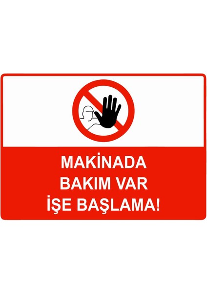 Makinada Bakım Var Işe Başlama Isg Uyarı Levhası Pvc A5 15X21 cm
