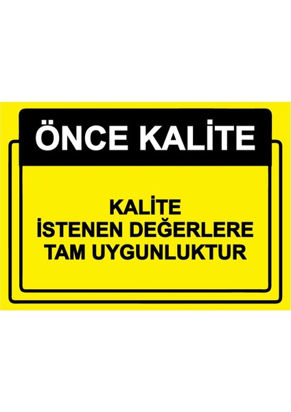 Önce Kalite. Kalite Istenen Değerlere Tam Uygunluktur Isg Uyarı Levhası Pvc A5 15X21 cm