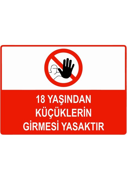 18 Yaşından Küçüklerin Girmesi Yasaktır Isg Uyarı Levhası Pvc A5 15X21 cm