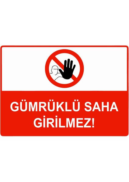 Gümrüklü Saha Girilmez Isg Uyarı Levhası Pvc A5 15X21 cm