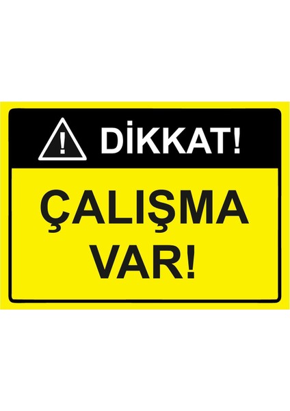 Dikkat! Çalışma Var Isg Uyarı Levhası Pvc A5 15X21 cm