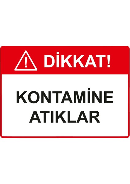 Dikkat! Kontamine Atıklar Isg Uyarı Levhası Pvc A5 15X21 cm