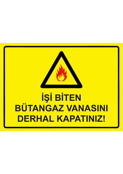 Işi Biten Bütüngaz Vanasını Derhal Kapatınız! Isg Uyarı Levhası Pvc A5 15X21 cm