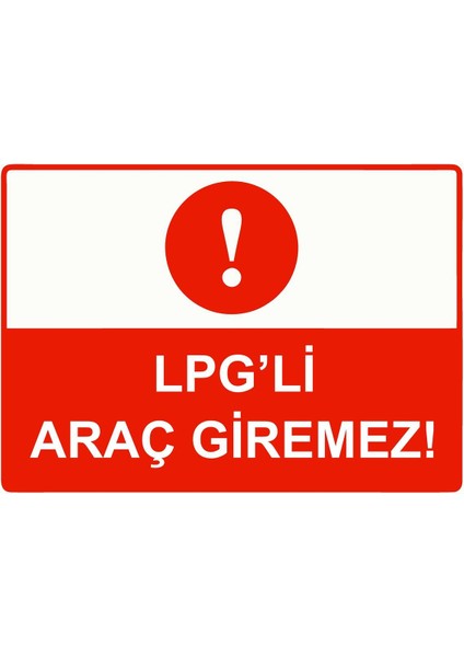 Lpg’li Araç Giremez! Isg Uyarı Levhası Pvc A5 15X21 cm