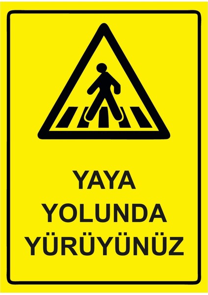 Yaya Yolunda Yürüyünüz Isg Uyarı Levhası Pvc A5 15X21 cm