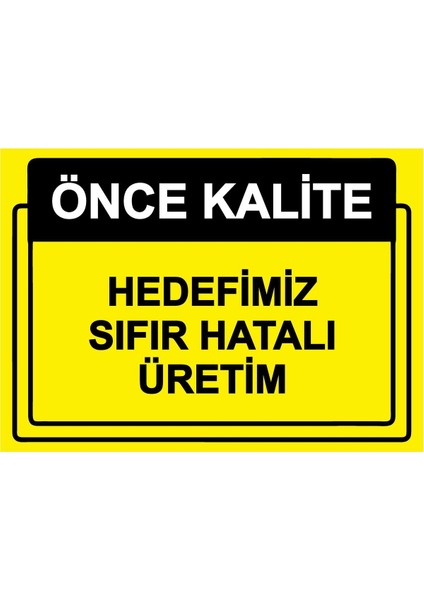 Önce Kalite. Hedefimiz Sıfır Hatalı Üretim Isg Uyarı Levhası Pvc A5 15X21 cm