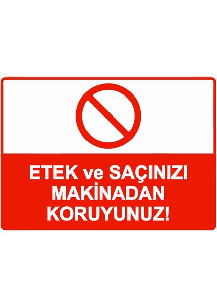 Etek ve Saçınızı Makinadan Koruyunuz! Isg Uyarı Levhası Pvc A5 15X21 cm