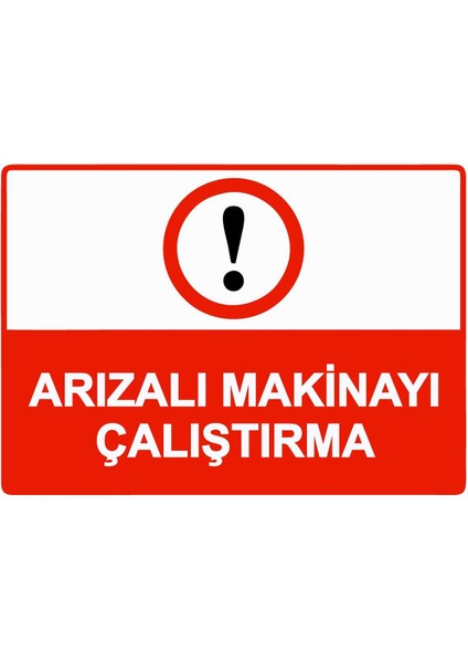 Arızalı Makinayı Çalıştırma Isg Uyarı Levhası Pvc A5 15X21 cm