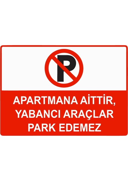 Apartmana Aittir Yabancı Araçlar Park Edemez Isg Uyarı Levhası Pvc A5 15X21 cm
