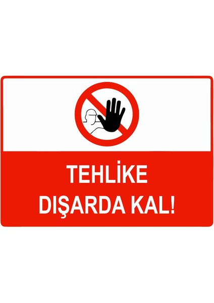 Tehlike Dışarda Kal Isg Uyarı Levhası Pvc A5 15X21 cm