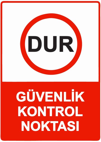 Dur Güvenlik Kontrol Noktası Isg Uyarı Levhası Pvc A5 15X21 cm