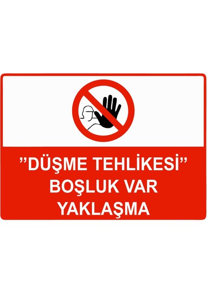 ’’düşme Tehlikesi’’ Boşluk Var Yaklaşma Isg Uyarı Levhası Pvc A5 15X21 cm
