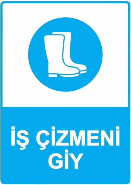 Iş Çizmeni Giy Isg Uyarı Levhası Pvc A5 15X21 cm