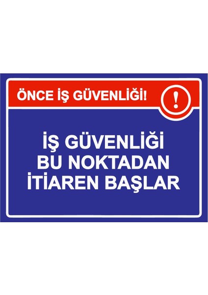 Önce Iş Güvenliği! Iş Güvenliği Bu Noktadan Itibaren Başlar Isg Uyarı Levhası Pvc A5 15X21 cm