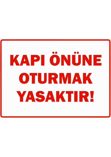 Kapı Önüne Oturmak Yasaktır Isg Uyarı Levhası Pvc A5 15X21 cm