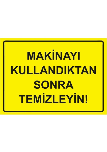 Makinayı Kullandıktan Sonra Temizleyin Isg Uyarı Levhası Pvc A5 15X21 cm