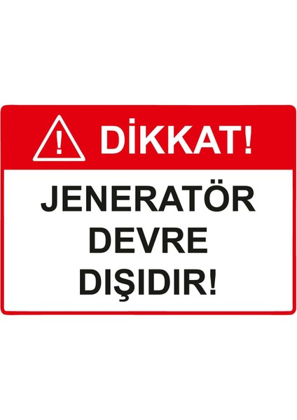 Dikkat! Jeneratör Devre Dışıdır Isg Uyarı Levhası Pvc A5 15X21 cm
