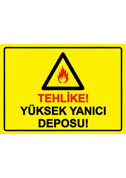 Tehlike! Yüksek Yanıcı Deposu! Isg Uyarı Levhası Pvc A5 15X21 cm