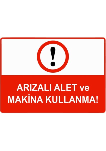 Arızalı Alet ve Makina Kullanma Isg Uyarı Levhası Pvc A5 15X21 cm