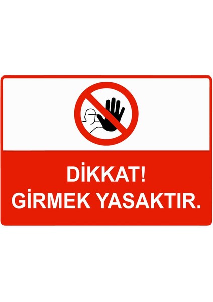 Dikkat! Girmek Yasaktır Isg Uyarı Levhası Pvc A5 15X21 cm