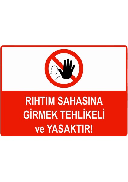 Rıhtım Sahasına Girmek Tehlikeli ve Yasaktır Isg Uyarı Levhası Pvc A5 15X21 cm