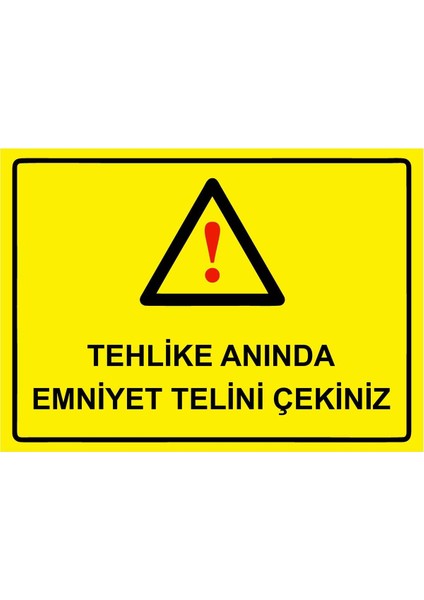 Tehlike Anında Emniyet Telini Çekiniz Isg Uyarı Levhası Pvc A5 15X21 cm
