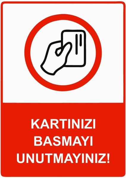 Kartınızı Basmayı Unutmayınız! Isg Uyarı Levhası Pvc A5 15X21 cm