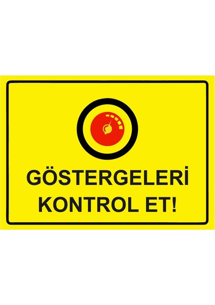 Göstergeleri Kontrol Et! Isg Uyarı Levhası Pvc A5 15X21 cm