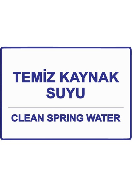 Temiz Kaynak Suyu Clean Sprıng Water Isg Uyarı Levhası Pvc A5 15X21 cm