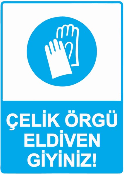 Çelik Örgü Eldiven Giyiniz! Isg Uyarı Levhası Pvc A5 15X21 cm