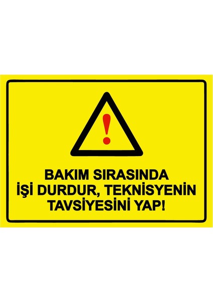Bakım Sırasında Işi Durdur, Teknisyenin Tavsiyesini Yap! Isg Uyarı Levhası Pvc A5 15X21 cm