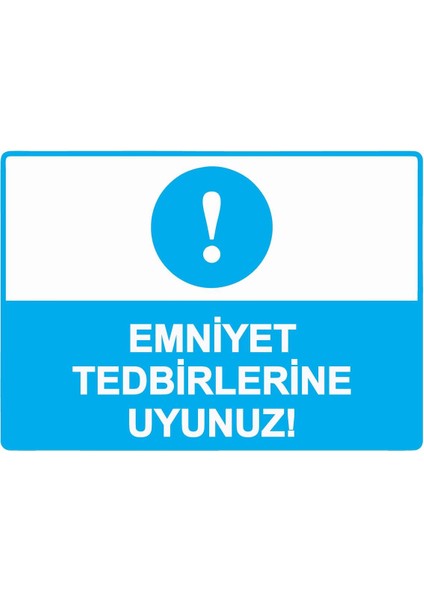 Emniyet Tedbirlerine Uyunuz! Isg Uyarı Levhası Pvc A5 15X21 cm