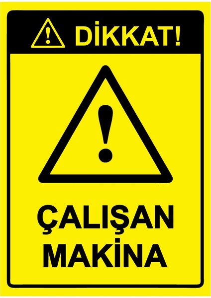 Dikkat! Çalışan Makina Isg Uyarı Levhası Pvc A5 15X21 cm