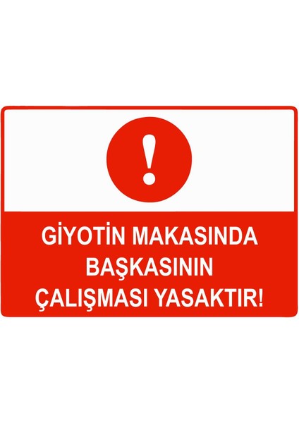 Giyotin Makasında Başkasının Çalışması Yasaktır Isg Uyarı Levhası Pvc A5 15X21 cm