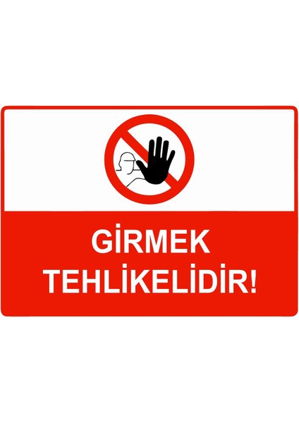 Girmek Tehlikelidir Isg Uyarı Levhası Pvc A5 15X21 cm