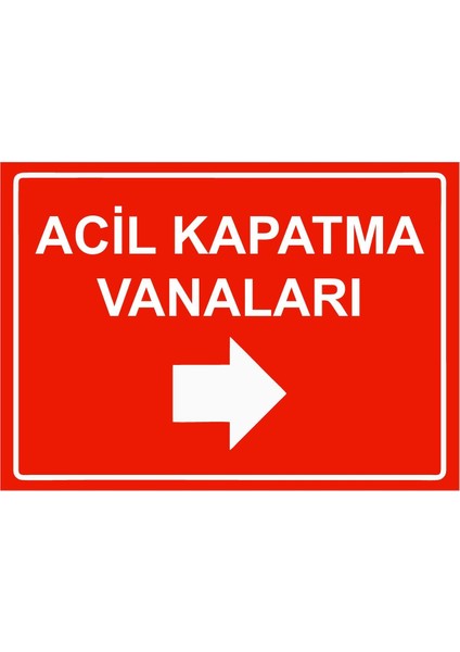 Acil Kapatma Vanaları Isg Uyarı Levhası Pvc A5 15X21 cm