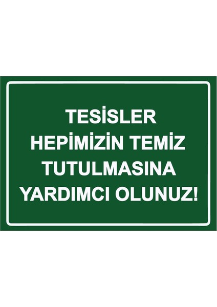 Tesisler Hepimizin Temiz Tutulmasına Yardımcı Olunuz! Isg Uyarı Levhası Pvc A5 15X21 cm