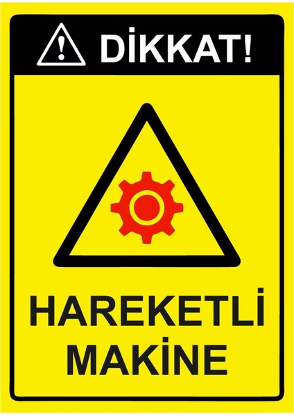 Dikkat! Hareketli Makine Isg Uyarı Levhası Pvc A5 15X21 cm