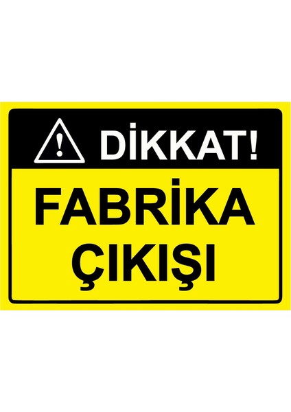 Dikkat! Fabrika Çıkışı Isg Uyarı Levhası Pvc A5 15X21 cm