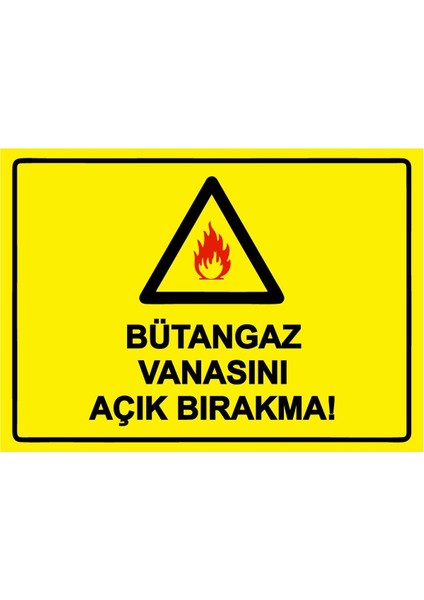 Bütangaz Vanasını Açık Bırakma! Isg Uyarı Levhası Pvc A5 15X21 cm