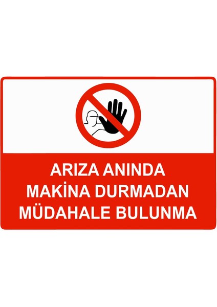 Arıza Anında Makina Durmadan Müdahale Bulunma Isg Uyarı Levhası Pvc A5 15X21 cm
