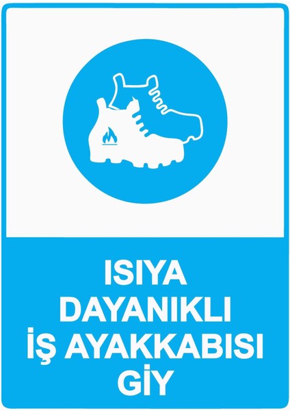 Isıya Dayanıklı Iş Ayakkabısı Giy Isg Uyarı Levhası Pvc A5 15X21 cm