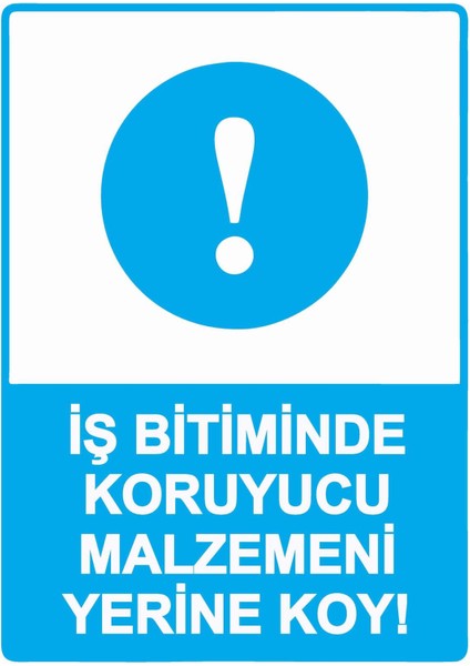 Iş Bitiminde Koruyucu Malzemeni Yerine Koy! Isg Uyarı Levhası Pvc A5 15X21 cm
