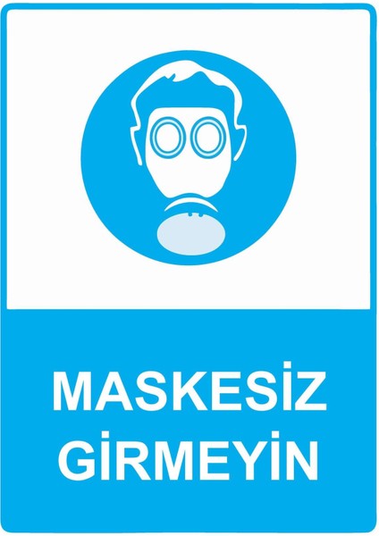 Maskesiz Girmeyin Isg Uyarı Levhası Pvc A5 15X21 cm