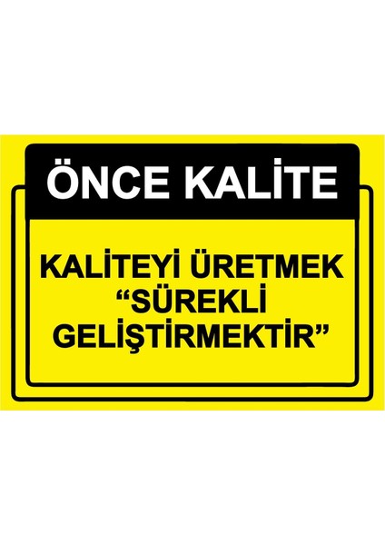 Önce Kalite. Kaliteyi Üretmek ’’sürekli Geliştirmektir’’ Isg Uyarı Levhası Pvc A5 15X21 cm